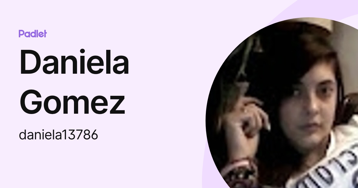 Daniela Gomez (daniela13786) profile | Padlet