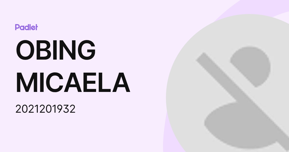 OBING MICAELA (2021201932) profile | Padlet