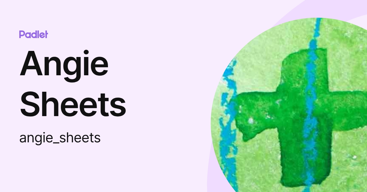Angie Sheets (angie_sheets) profile | Padlet