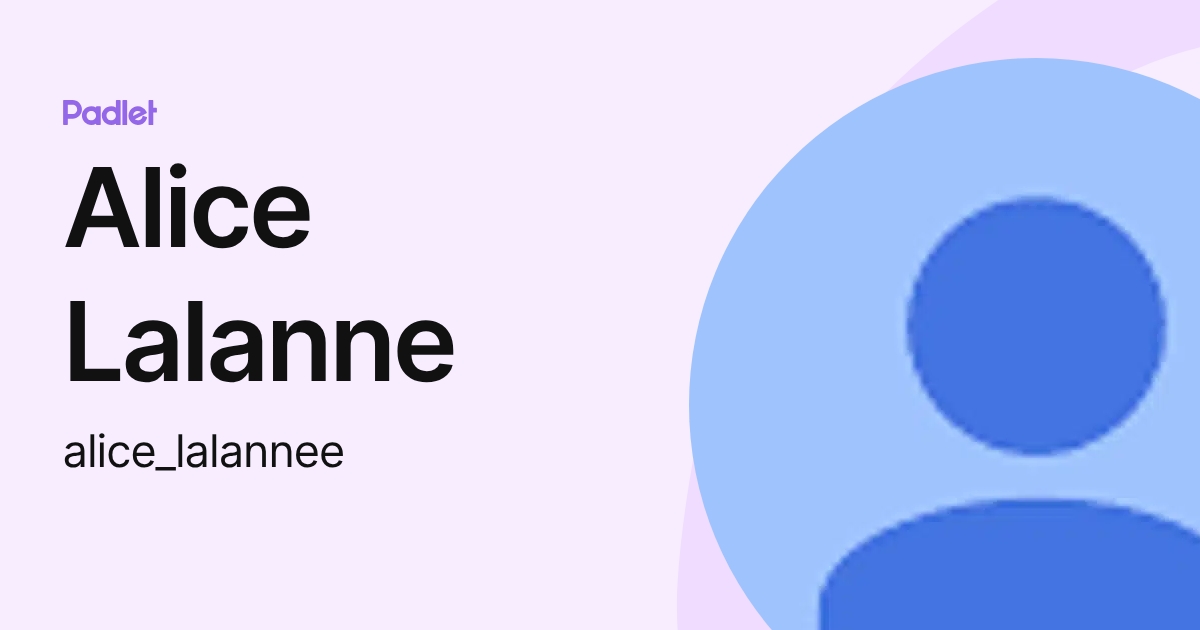 Alice Lalanne (alice_lalannee) profile | Padlet