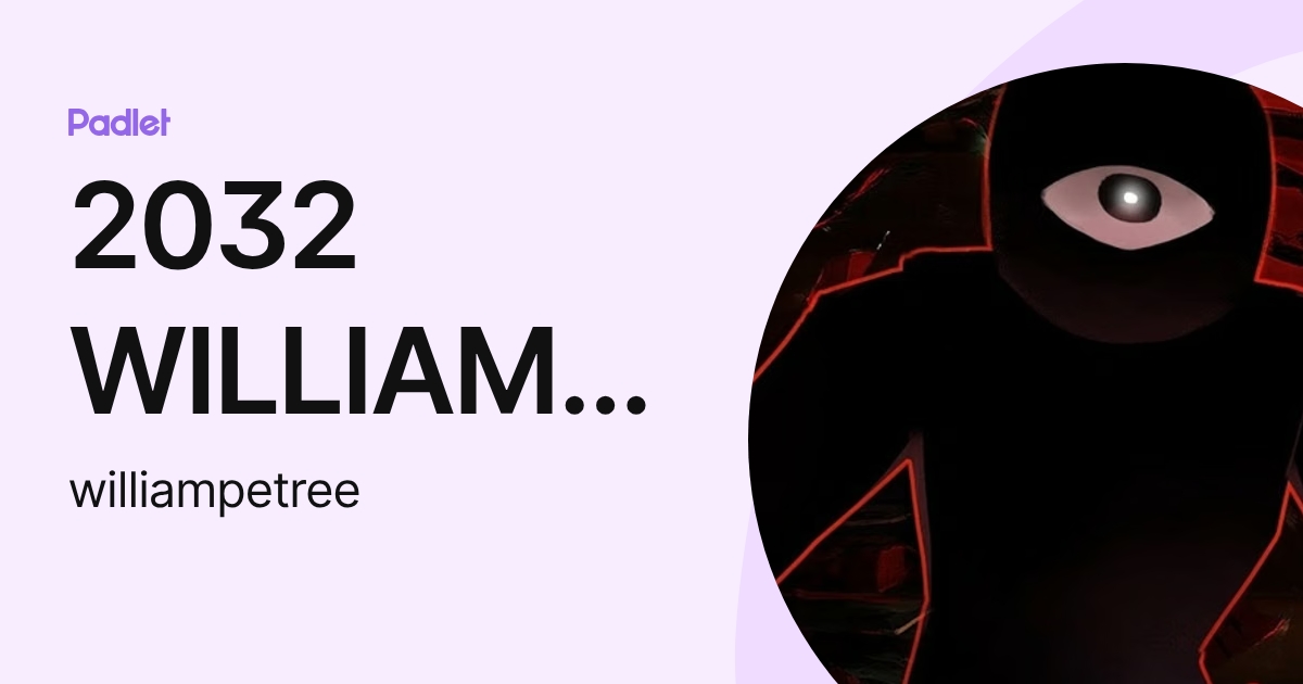 2032 WILLIAM PETREE (williampetree) profile | Padlet