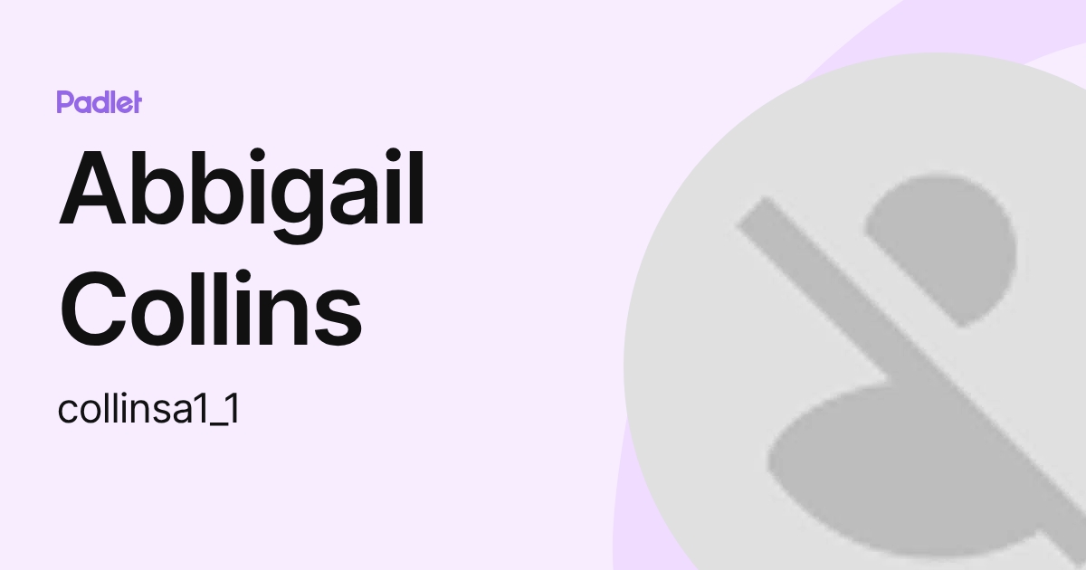 Abbigail Collins (collinsa1_1) profile | Padlet