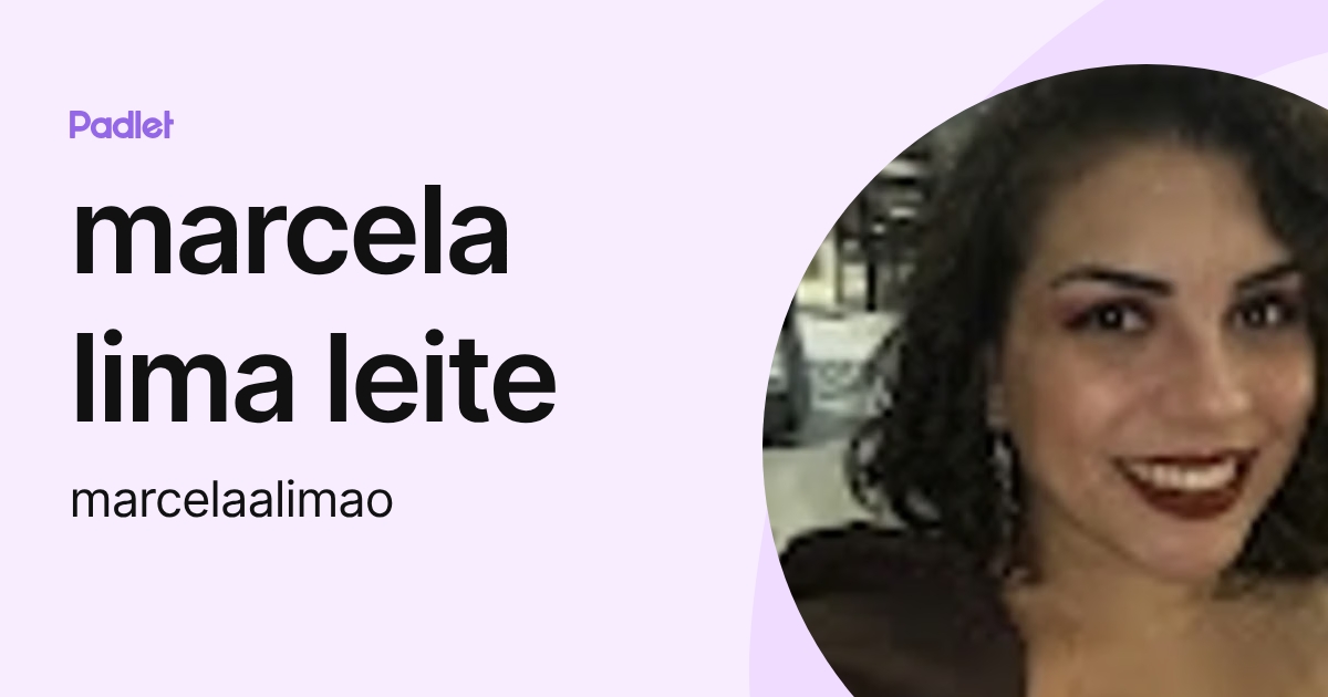 marcela lima leite (marcelaalimao) profile | Padlet