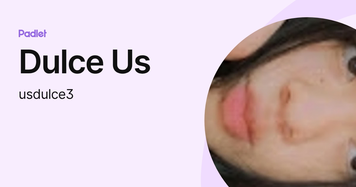 Dulce Us (usdulce3) profile | Padlet