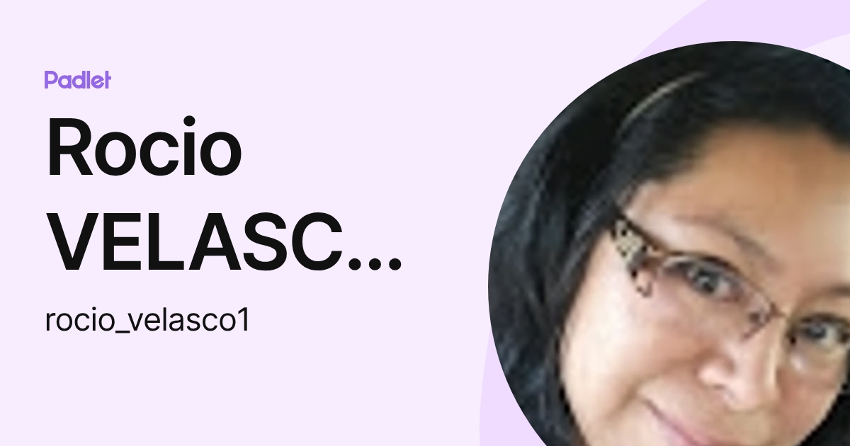 Rocio VELASCO BAZAN (rocio_velasco1) profile | Padlet