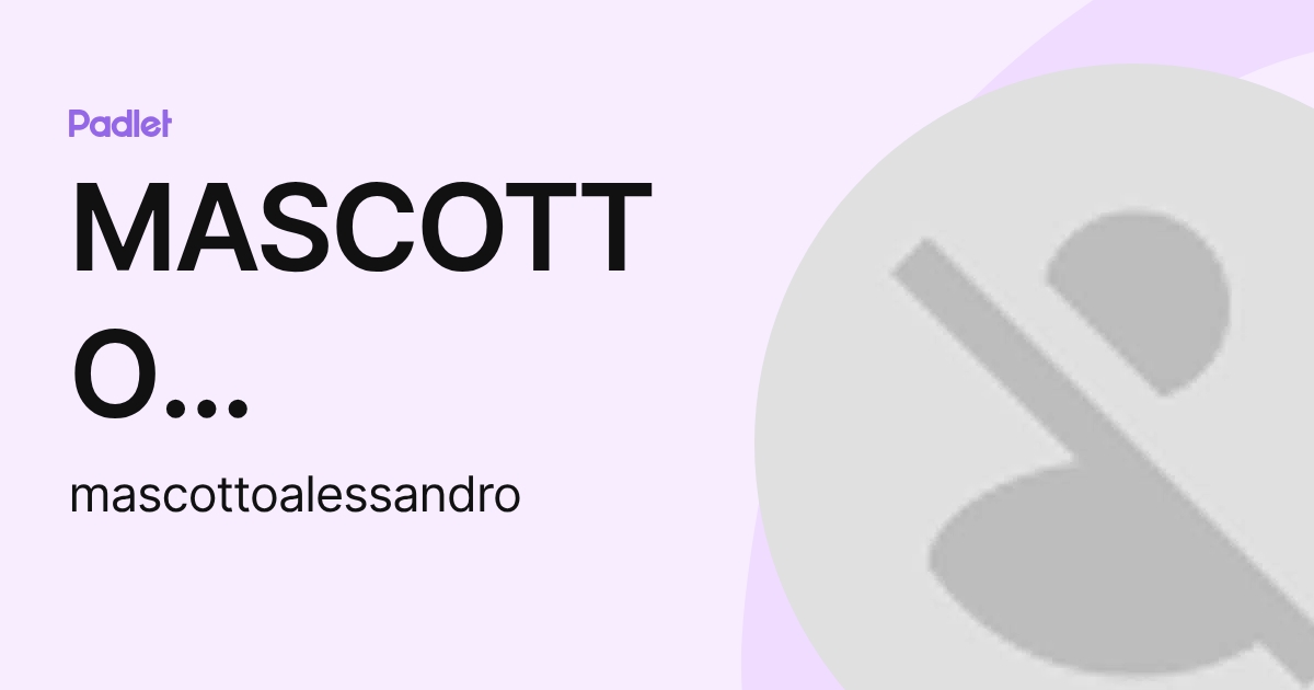 MASCOTTO ALESSANDRO (mascottoalessandro) profile | Padlet