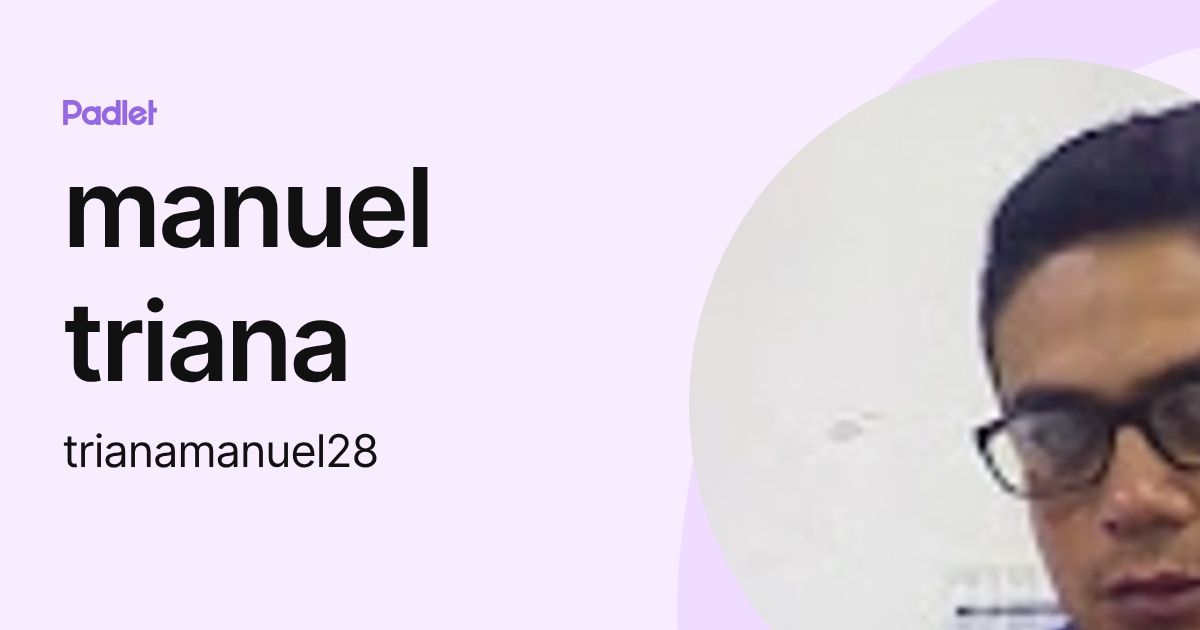 manuel triana (trianamanuel28) profile | Padlet