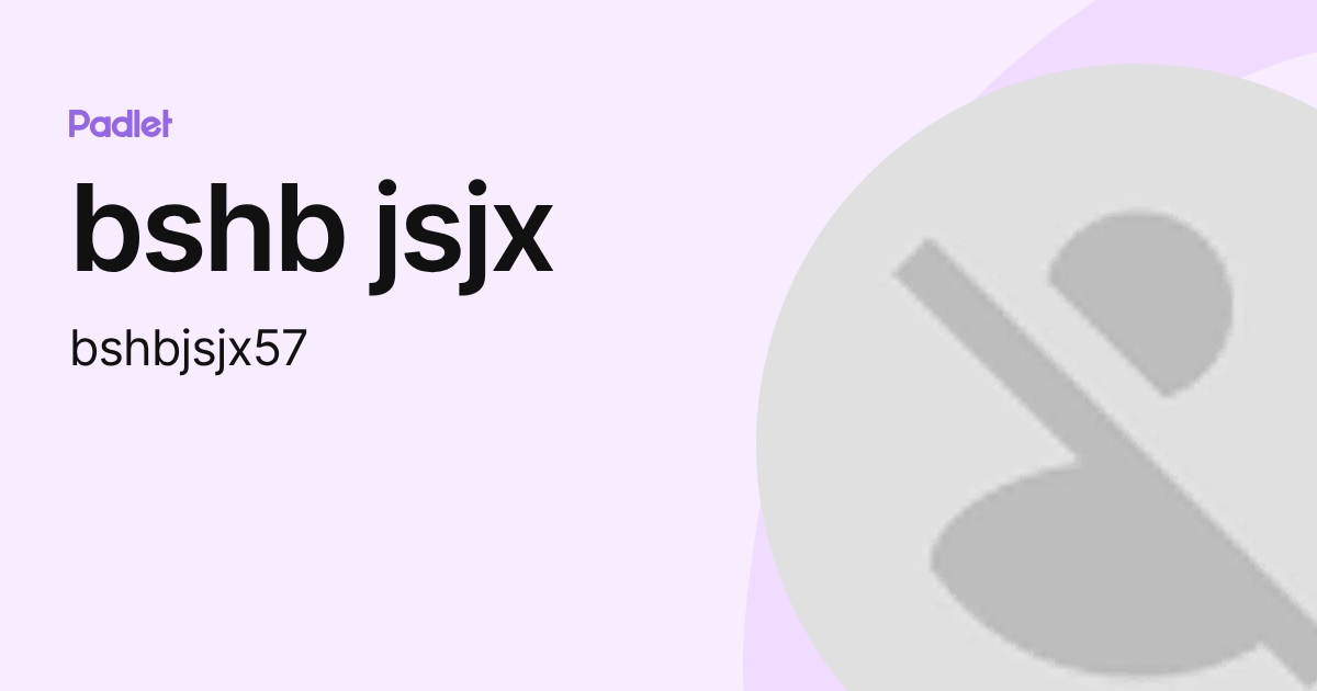 bshb jsjx (bshbjsjx57) profile | Padlet