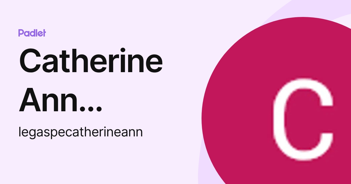 Catherine Ann Legaspe (legaspecatherineann) profile | Padlet