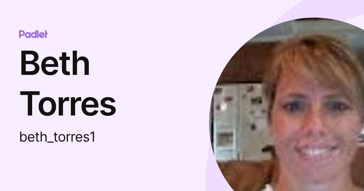 Beth Torres (beth_torres1) profile | Padlet