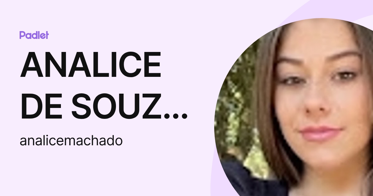 ANALICE DE SOUZA MACHADO (analicemachado) profile | Padlet