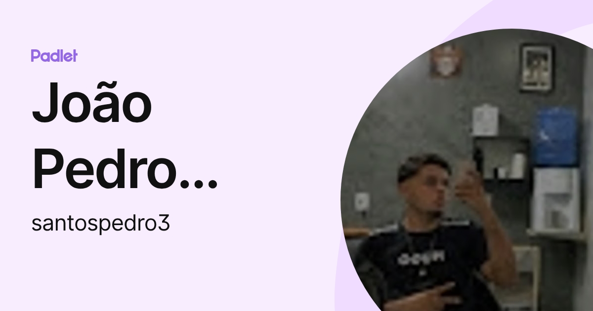 João Pedro Santos Silva (santospedro3) profile | Padlet