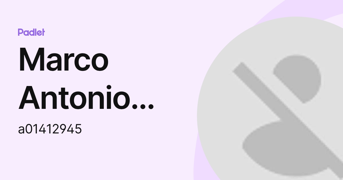 Marco Antonio Muñiz Enríquez (a01412945) profile | Padlet