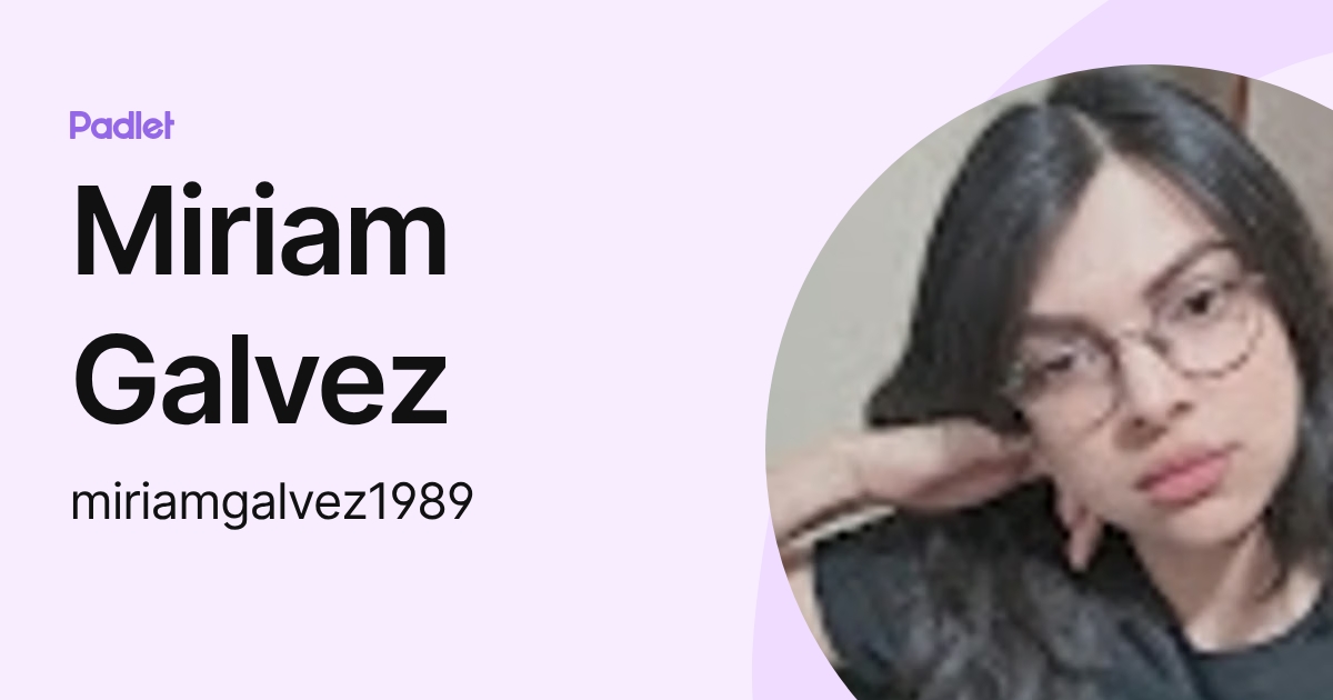 Miriam Galvez (miriamgalvez1989) profile | Padlet