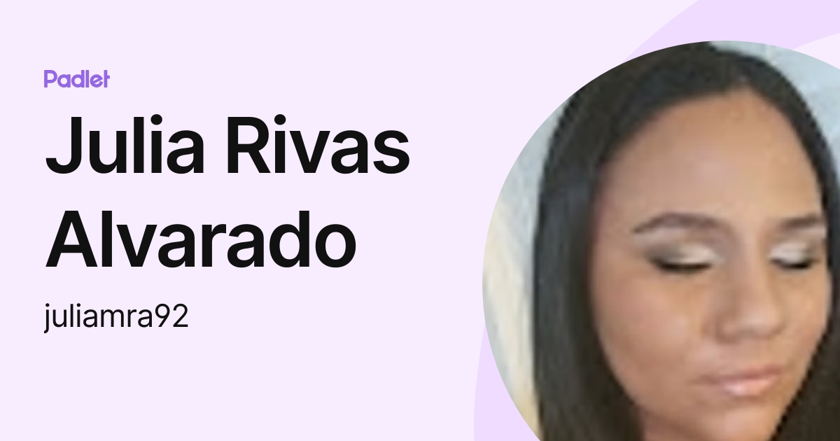 Julia Rivas Alvarado (juliamra92) profile | Padlet