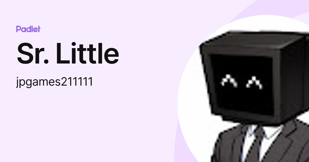 Sr. Little (jpgames211111) profile | Padlet