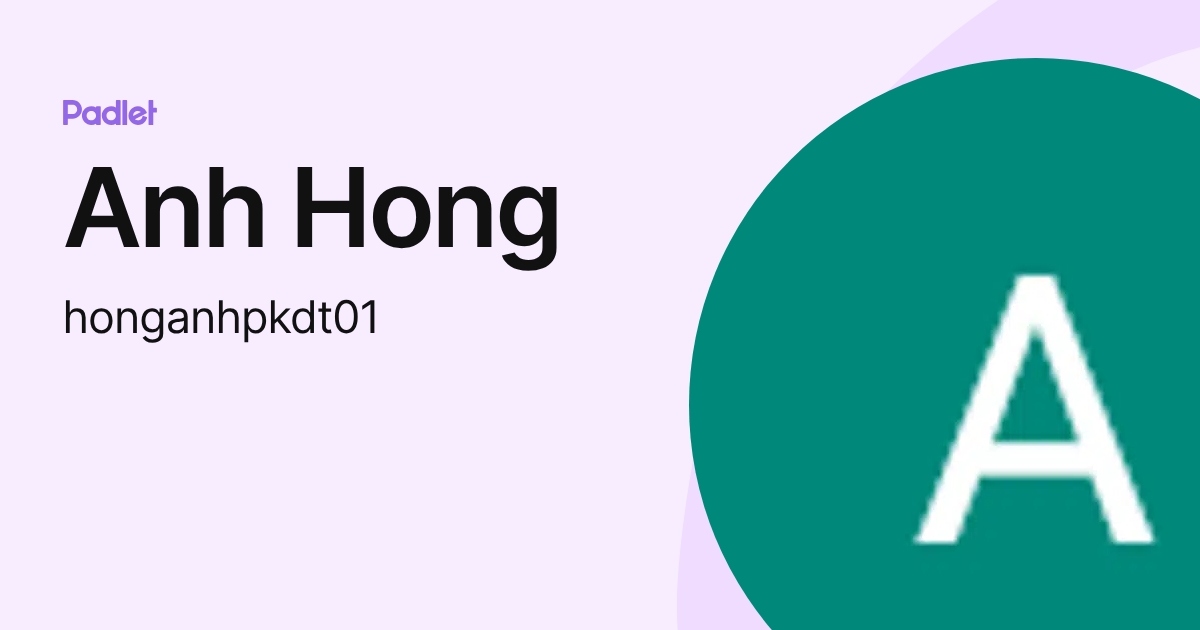 Anh Hong (honganhpkdt01) profile | Padlet