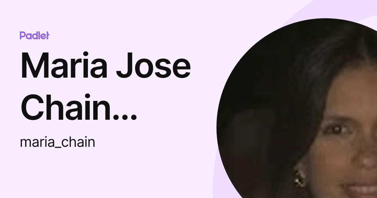 Maria Jose Chain Rodriguez (maria_chain) profile | Padlet