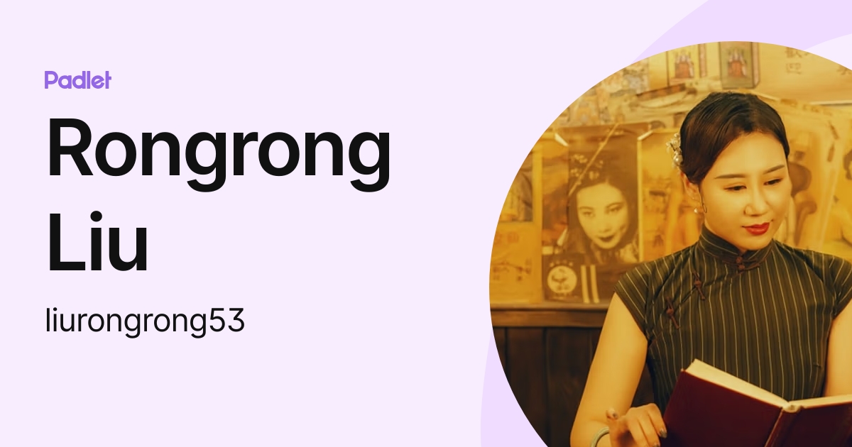 Rongrong Liu (liurongrong53) profile | Padlet