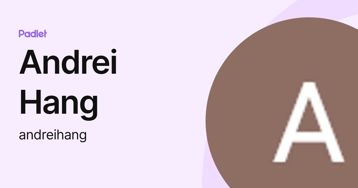 Andrei Hang (andreihang) profile | Padlet