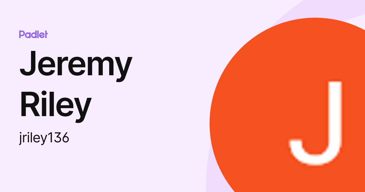 Jeremy Riley (jriley136) profile | Padlet