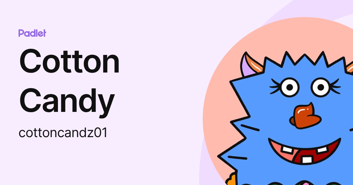 Cotton Candy (cottoncandz01) profile | Padlet