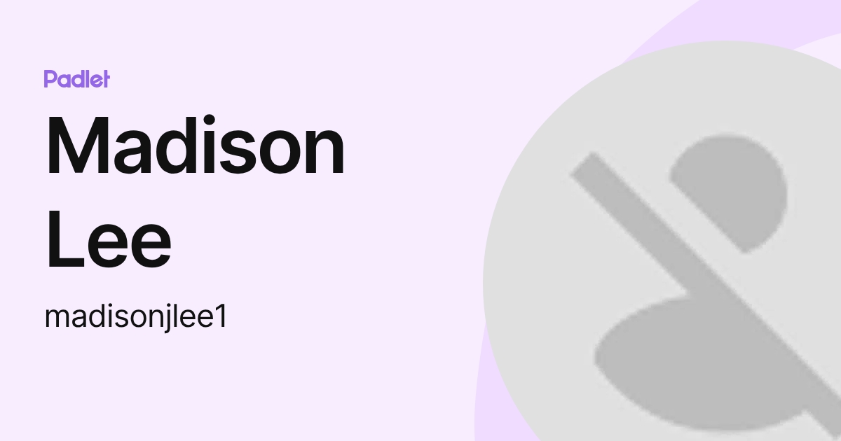Madison Lee (madisonjlee1) profile | Padlet