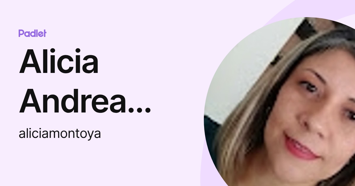 Alicia Andrea Montoya Rey (aliciamontoya) profile | Padlet