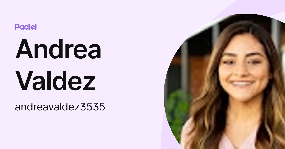 Andrea Valdez (andreavaldez3535) profile | Padlet