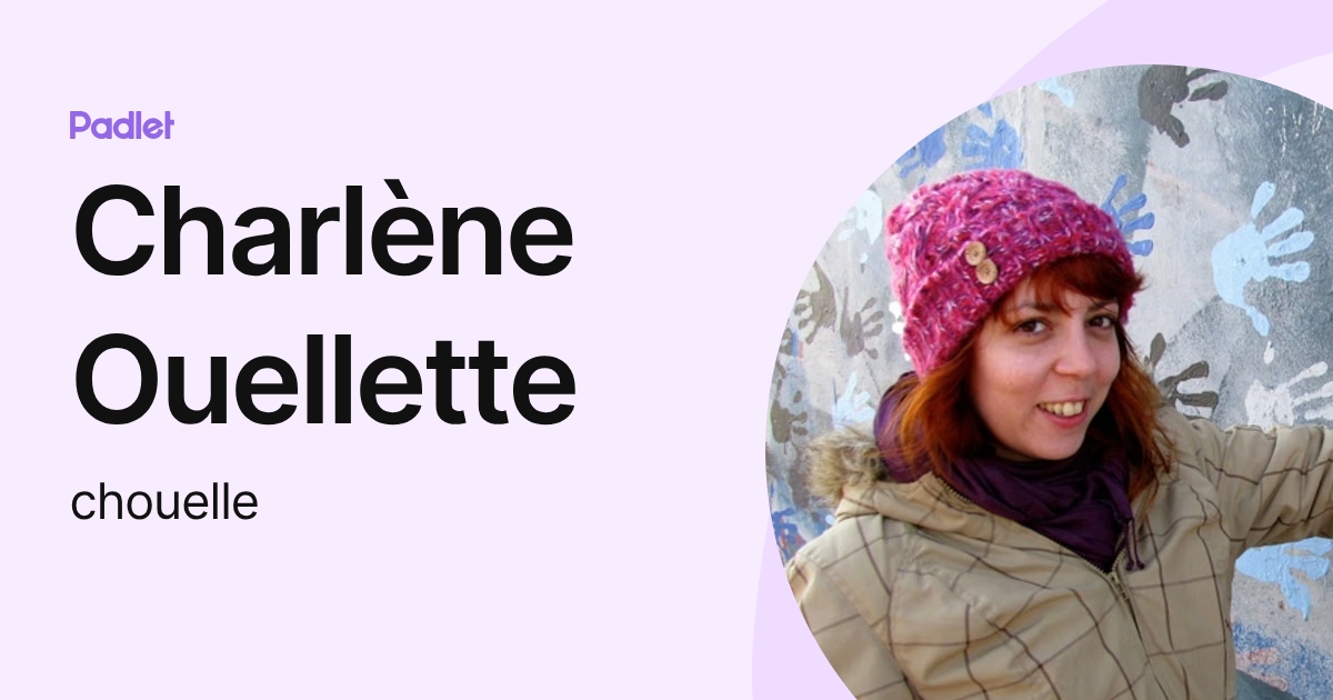 Charlène Ouellette (chouelle) profile | Padlet