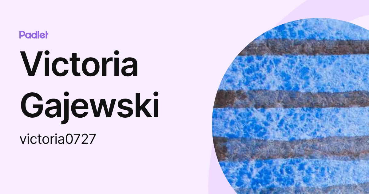 Victoria Gajewski (victoria0727) profile | Padlet