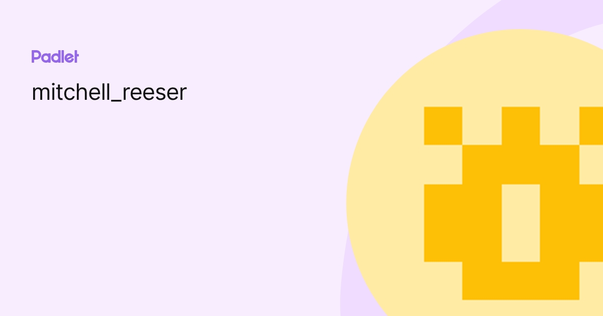 mitchell_reeser profile | Padlet