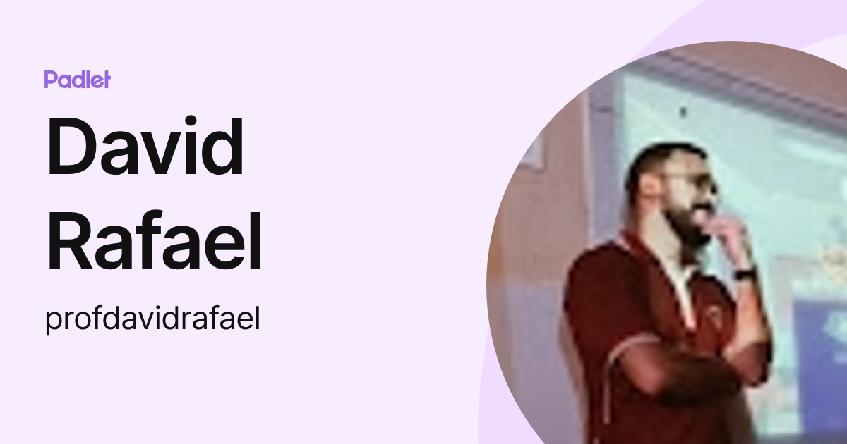 David Rafael Da Rosa David Rafael (profdavidrafael) profile | Padlet