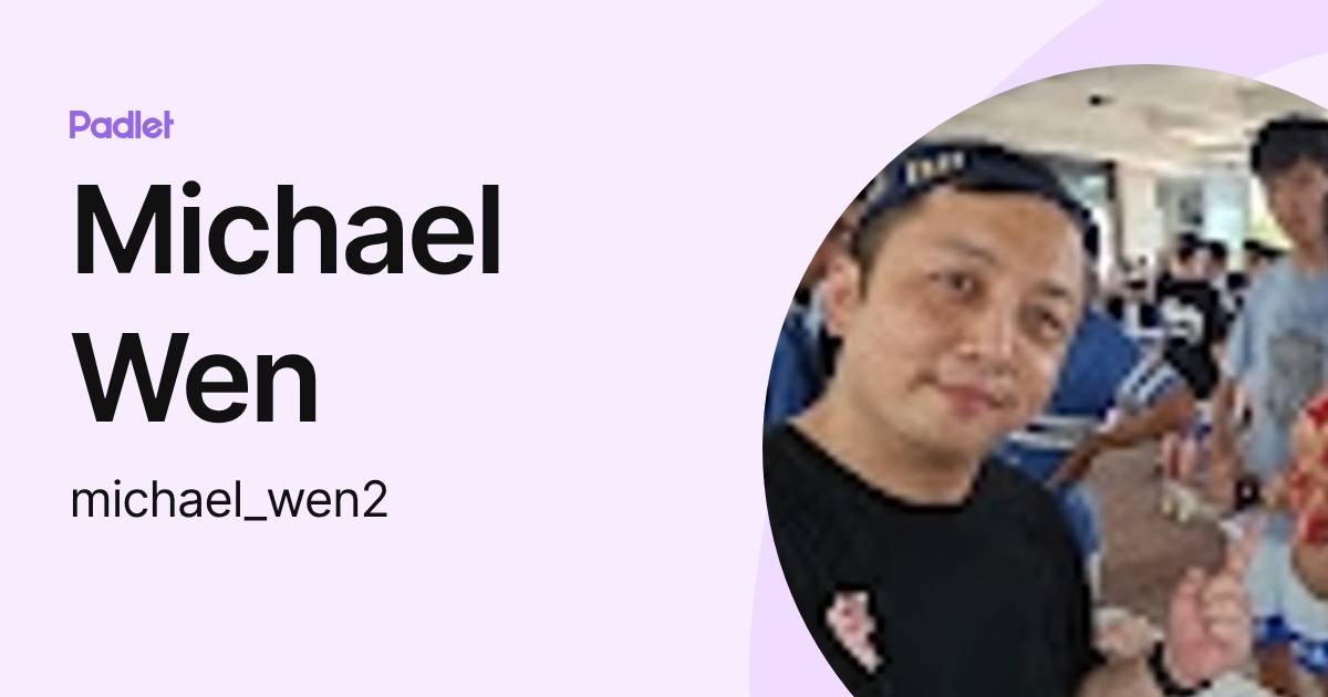 Michael Wen (michael_wen2) profile | Padlet