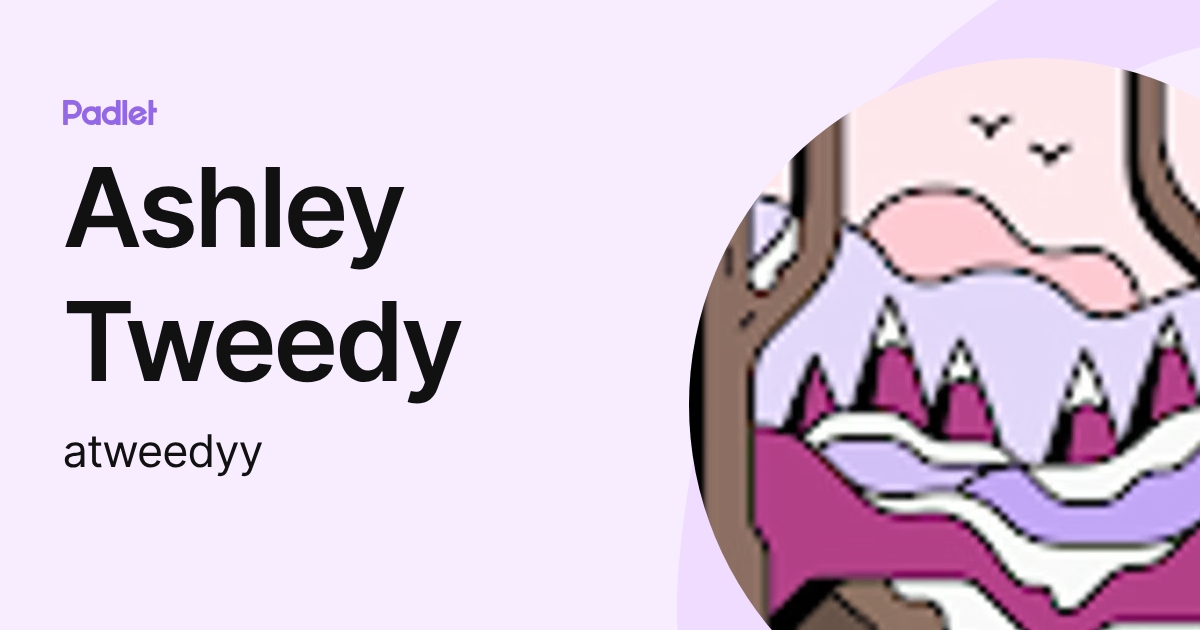 Ashley Tweedy (atweedyy) profile | Padlet