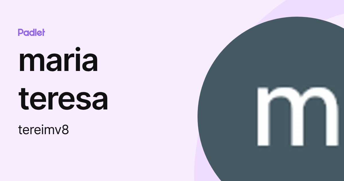 maria teresa (tereimv8) profile | Padlet