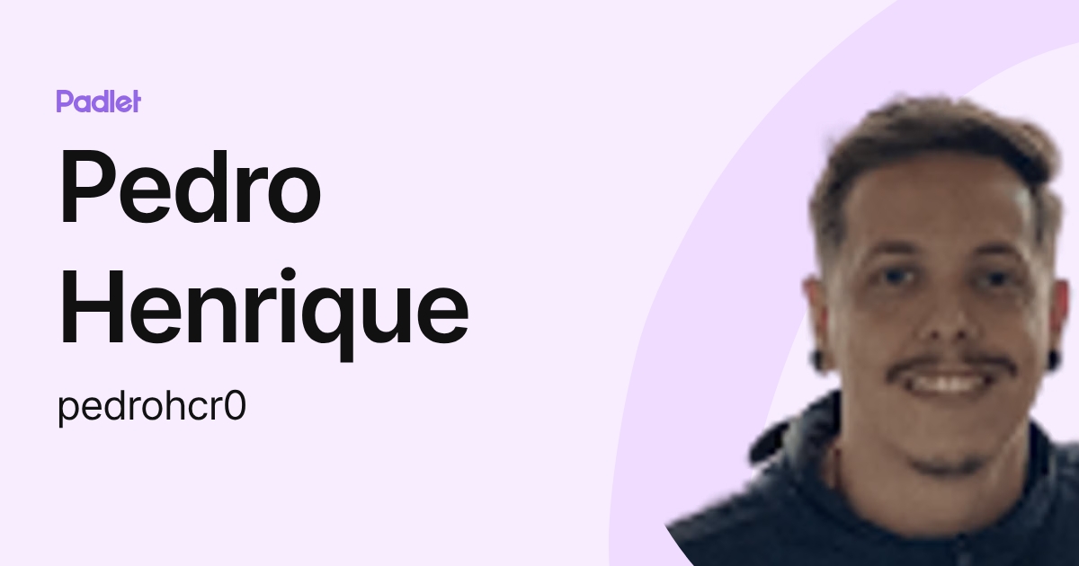 Pedro Henrique (pedrohcr0) profile | Padlet