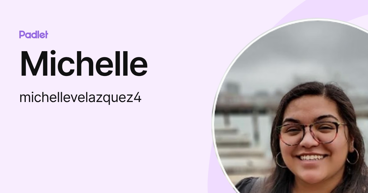 Michelle (michellevelazquez4) profile | Padlet