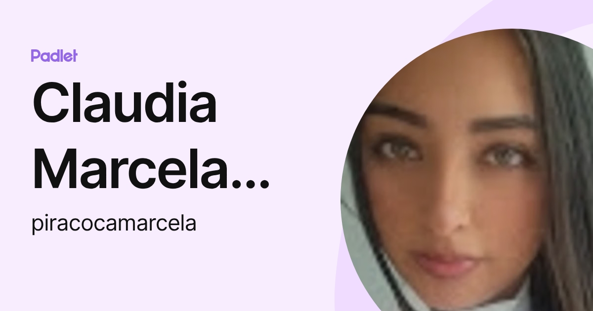Claudia Marcela Piracoca Acosta (piracocamarcela) profile | Padlet