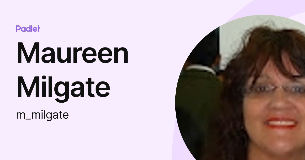 Maureen Milgate (m_milgate) profile | Padlet
