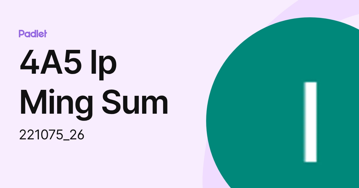4A5 Ip Ming Sum (221075_26) profile | Padlet