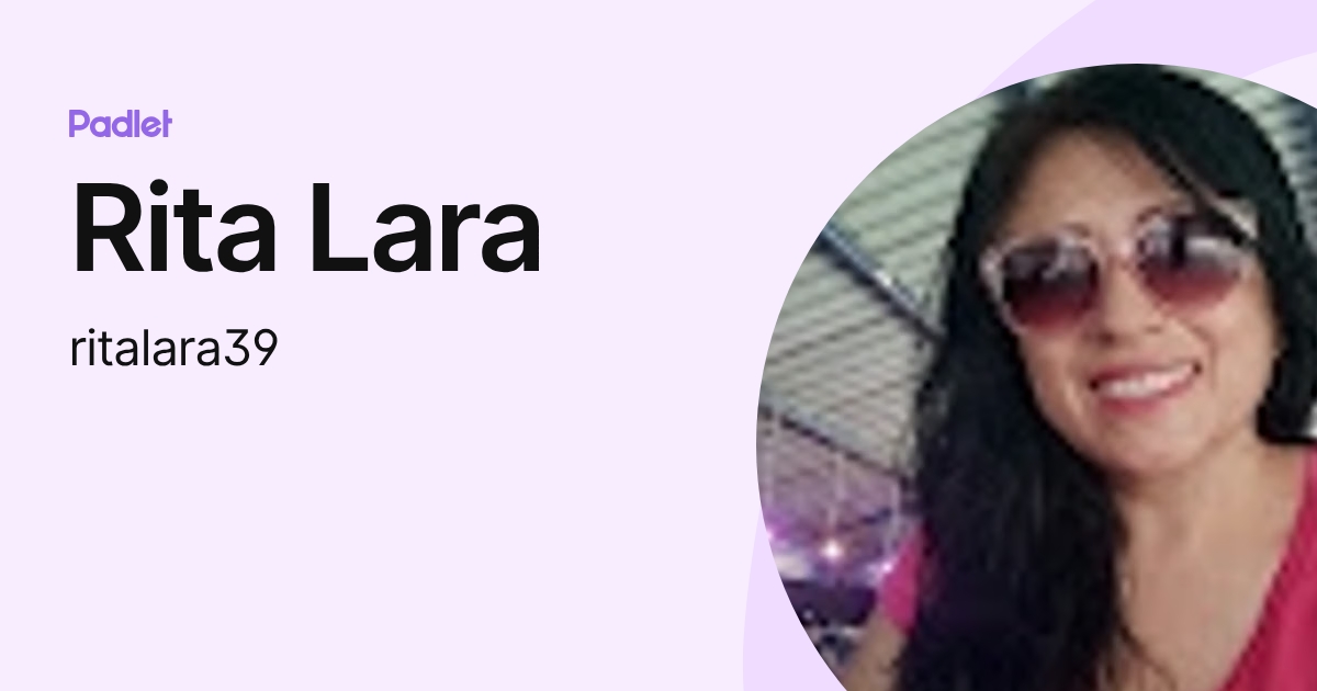 Rita Lara (ritalara39) profile | Padlet