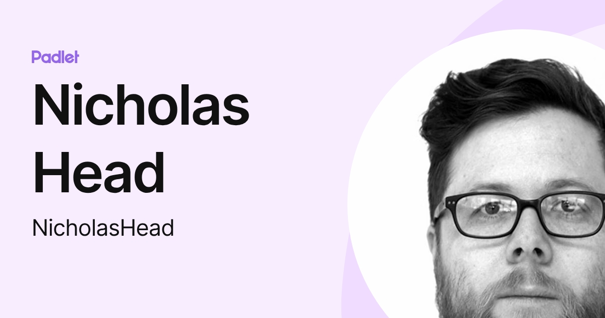 Nicholas Head (NicholasHead) profile | Padlet