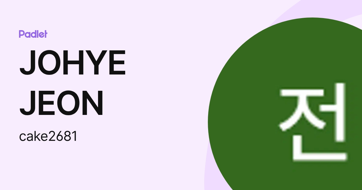 JOHYE JEON (cake2681) profile | Padlet