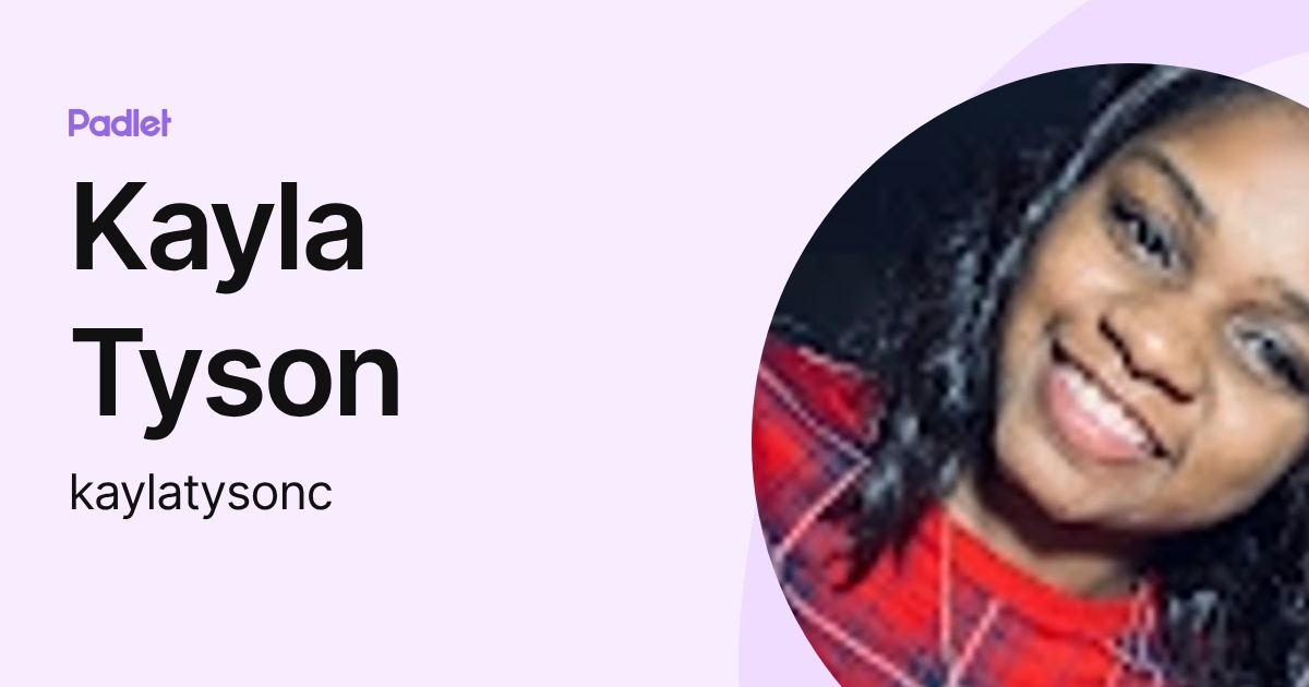 Kayla Tyson (kaylatysonc) profile | Padlet
