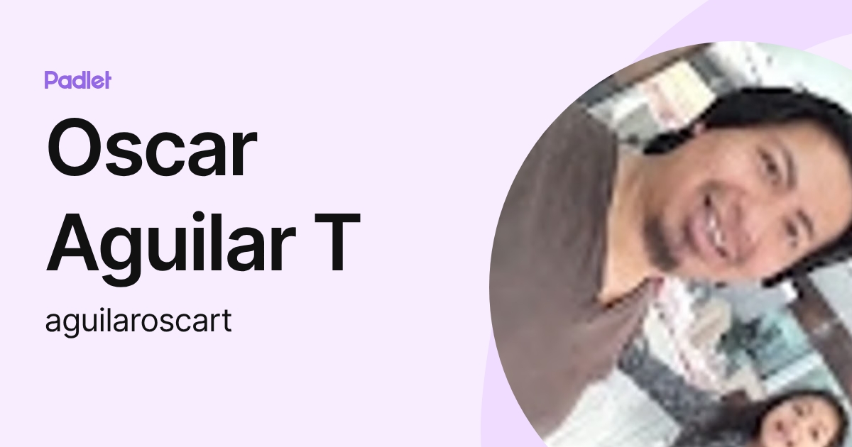 Oscar Aguilar T (aguilaroscart) profile | Padlet