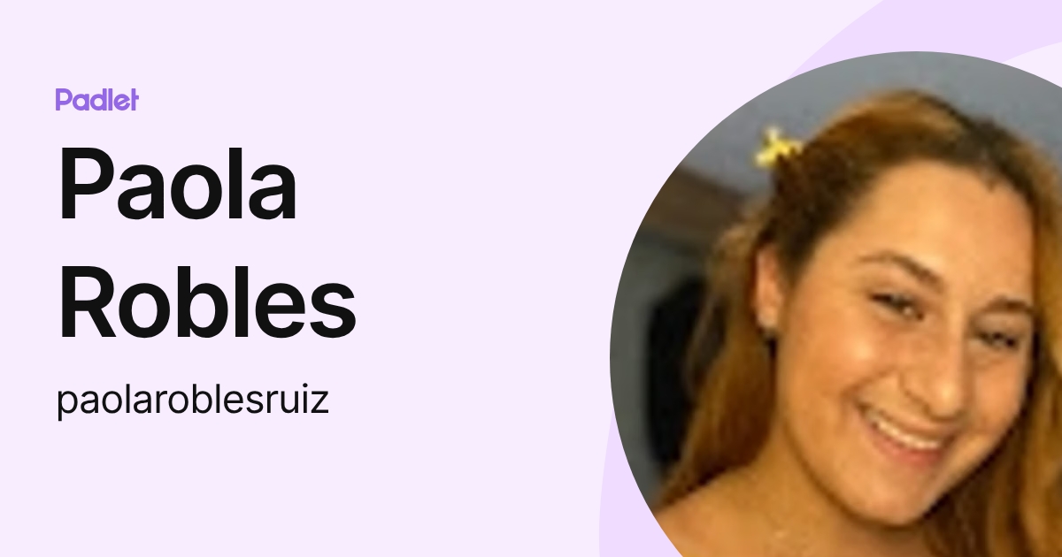 Paola Robles (paolaroblesruiz) profile | Padlet