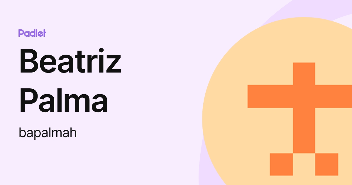 Beatriz Palma (bapalmah) profile | Padlet