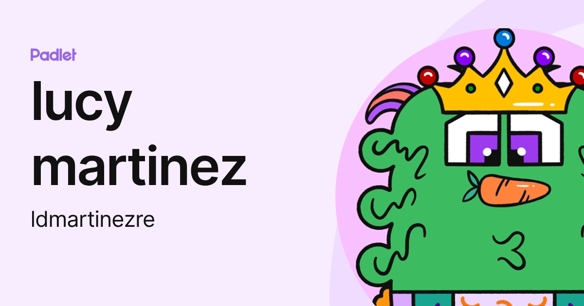 lucy martinez (ldmartinezre) profile | Padlet