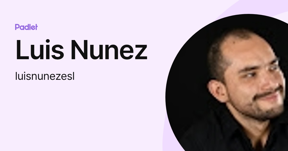 Luis Nunez (luisnunezesl) profile | Padlet